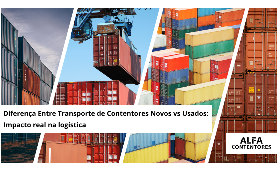 Diferença entre transporte de contentores novos vs. usados: impacto real na logística