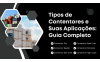 Tipos de Contentores e Suas Aplicações: Guia Completo