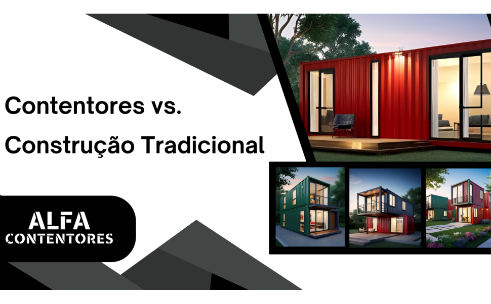 Contentores vs. Construção Tradicional: Qual a Melhor Opção?