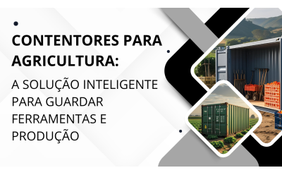 Contentores para Agricultura: A Solução Inteligente para Guardar Ferramentas e Produção