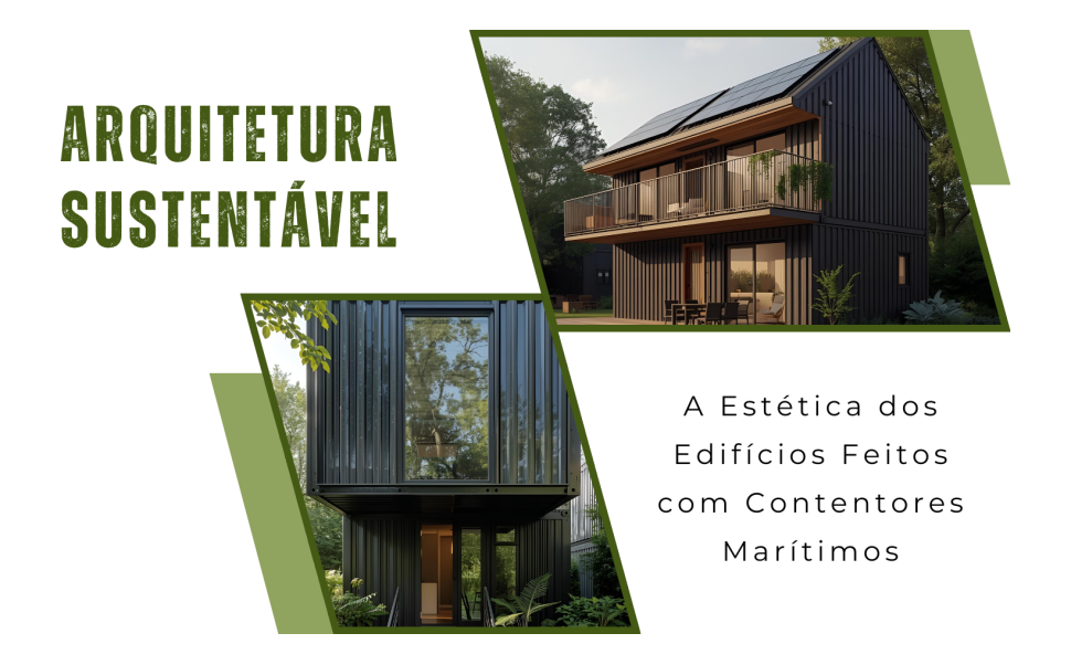 Arquitetura Sustentável: A Estética dos Edifícios Feitos com Contentores Marítimos