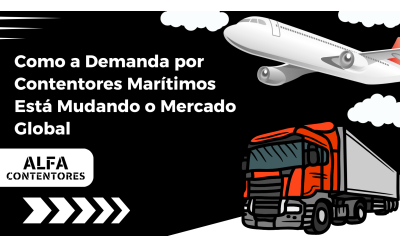 Como a Demanda por Contentores Marítimos Está Mudando o Mercado Global