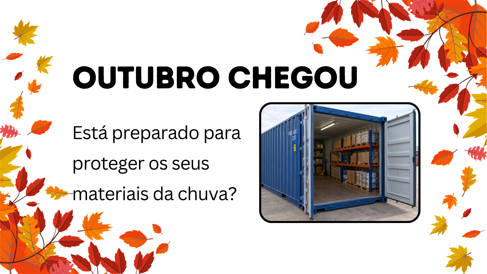 Outubro chegou: está preparado para proteger os seus materiais da chuva?